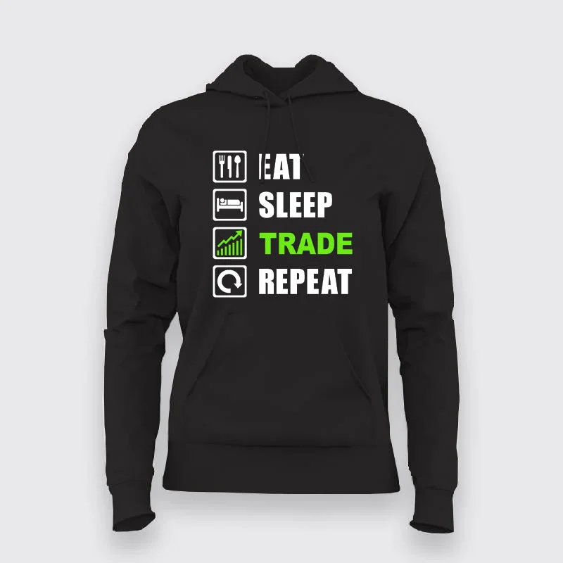 Eat Sleep Trade Repeat Funny Investors Hoodies For Women