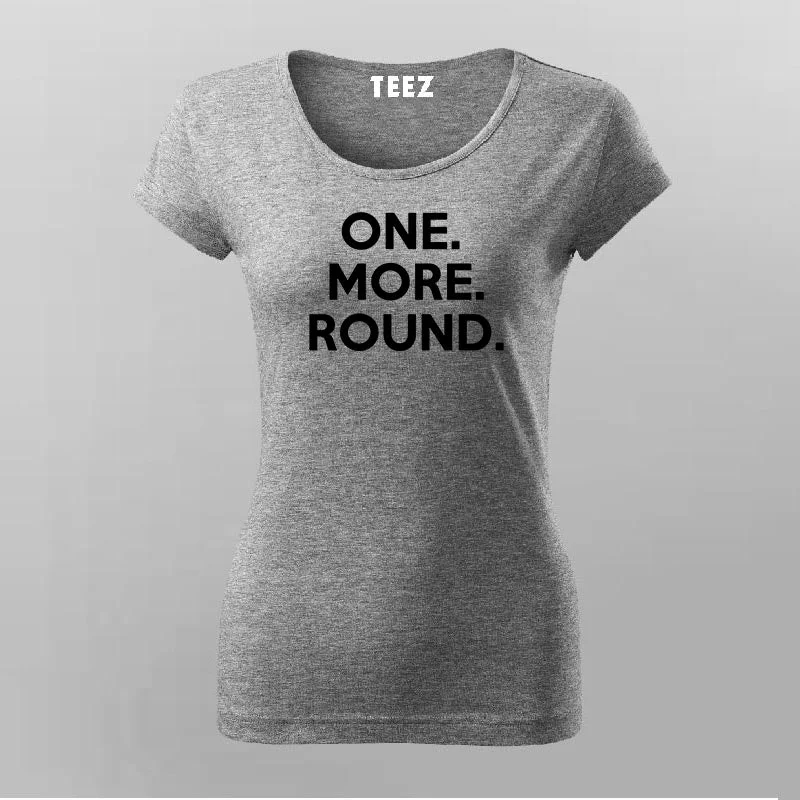 One More Round T-Shirt For Women