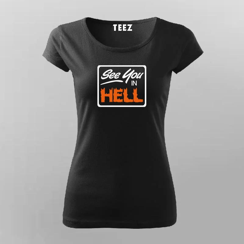 See You In Hell Funny Attitude T-Shirt For Women