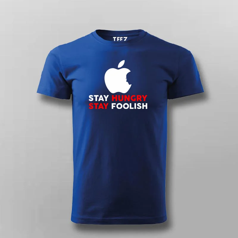 Stay Hungry Stay Foolish T-Shirt - Live Inspired