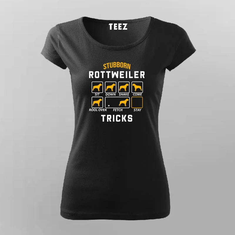 Stubborn Rottweiler Dog Tricks Funny Dog T-Shirt For Women