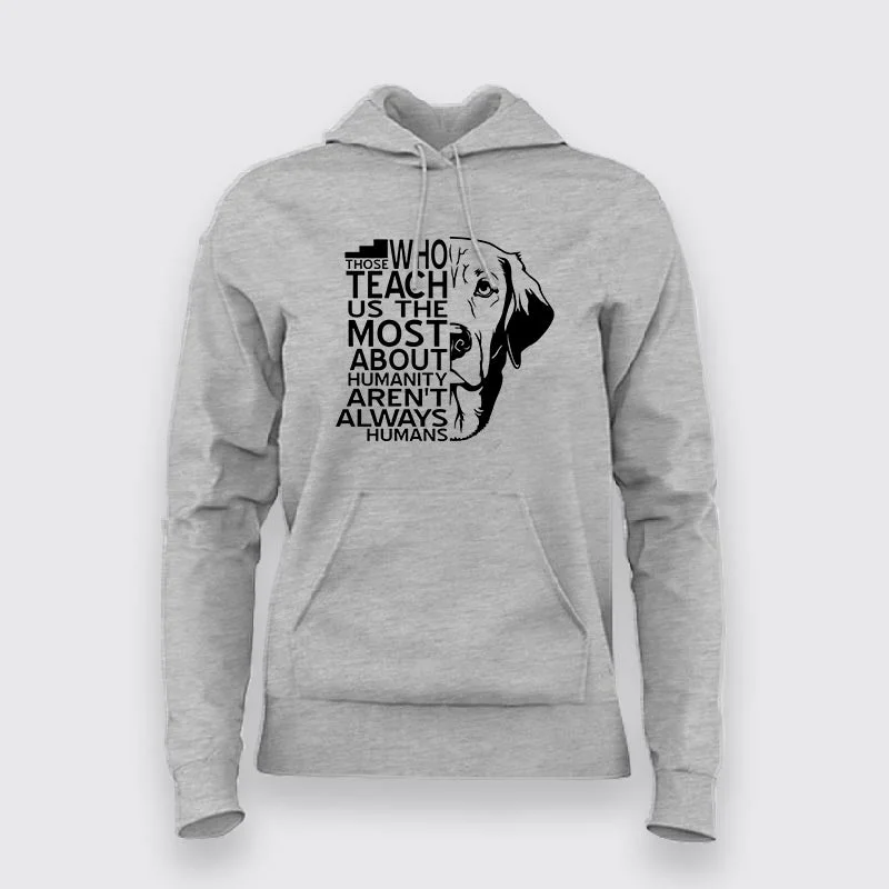 Those Who Teach Us The Most About Humanity Aren't Always Humans Women's Beagle Hoodies