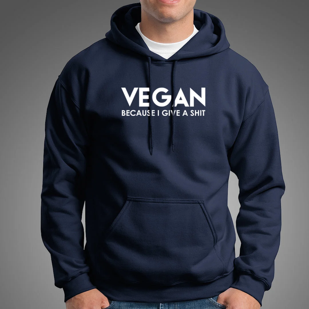 Vegan - Because I Give a Shit Hoodies For Men