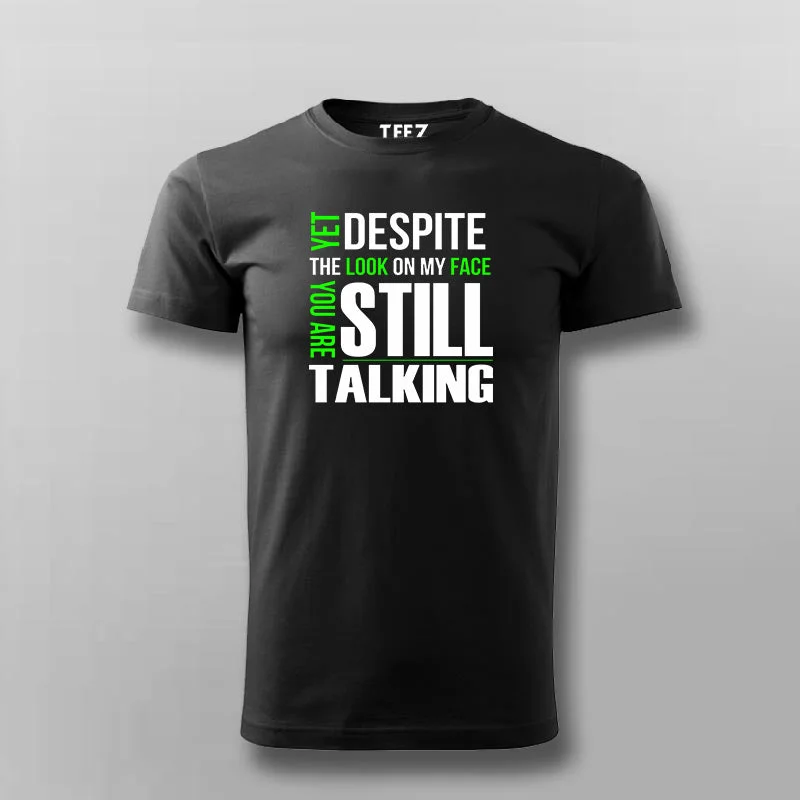 Yet Despite The Look On My Face Funny T-Shirt For Men