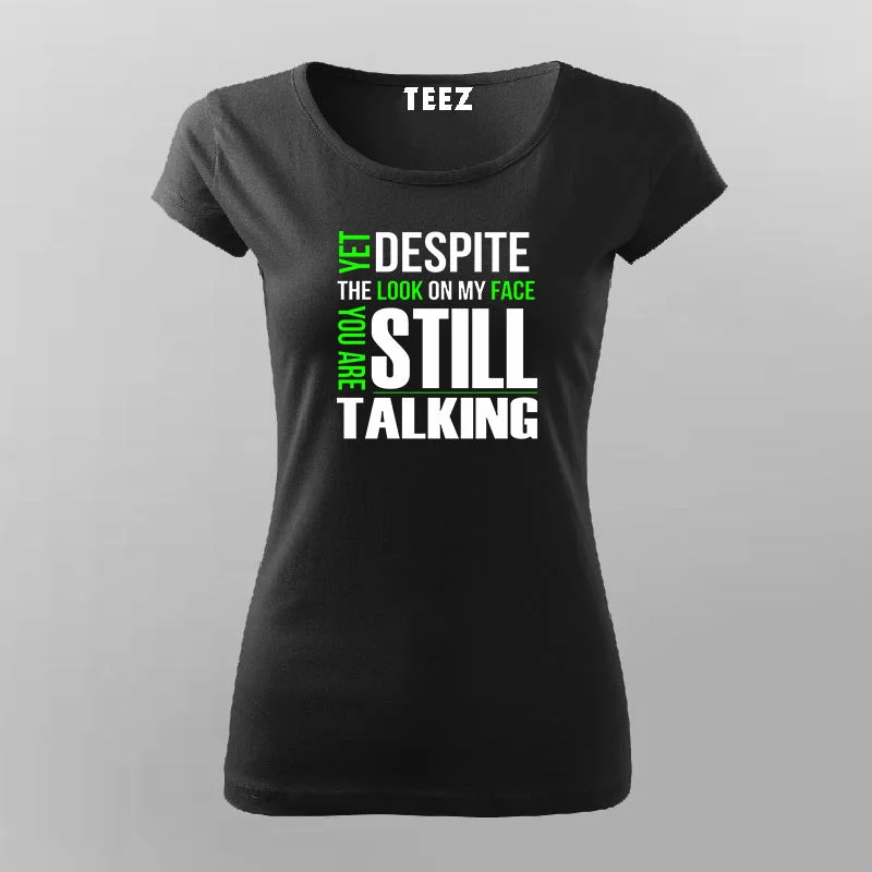 Yet Despite The Look On My Face Funny T-Shirt For Women