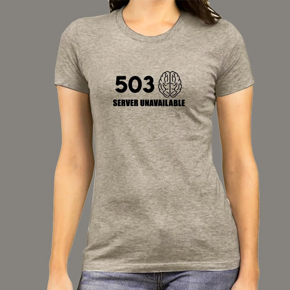 Error 503 Server Unavailable Funny Web Server T-Shirt For Women