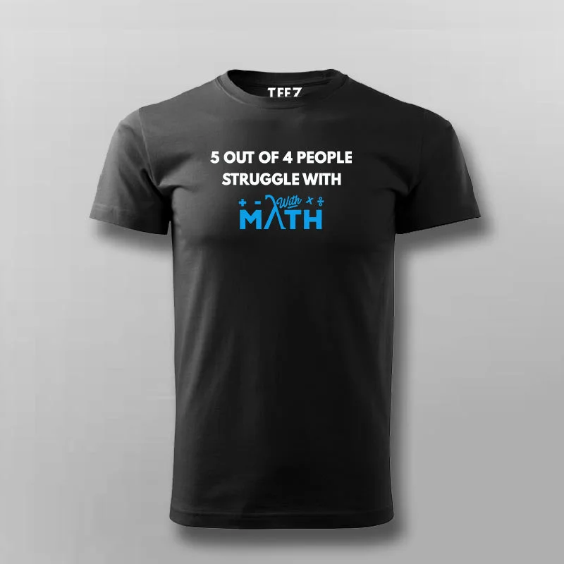 5 Out Of 4 People Struggle With Math Funny Math T-Shirt For Men