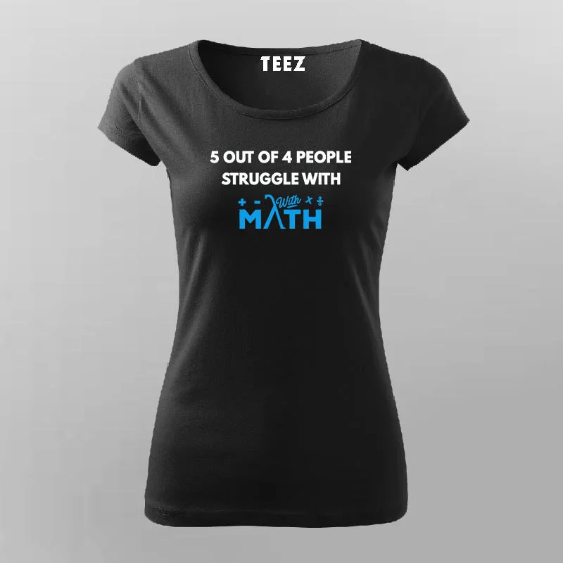 5 Out Of 4 People Struggle With Math Funny Math T-Shirt For Women