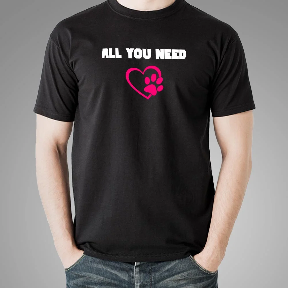 All You Need Is Love And A Pet Animal T-Shirt For Men