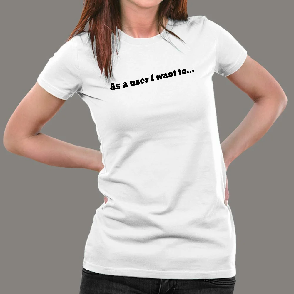 As A User I Want To Women's Agile Tee