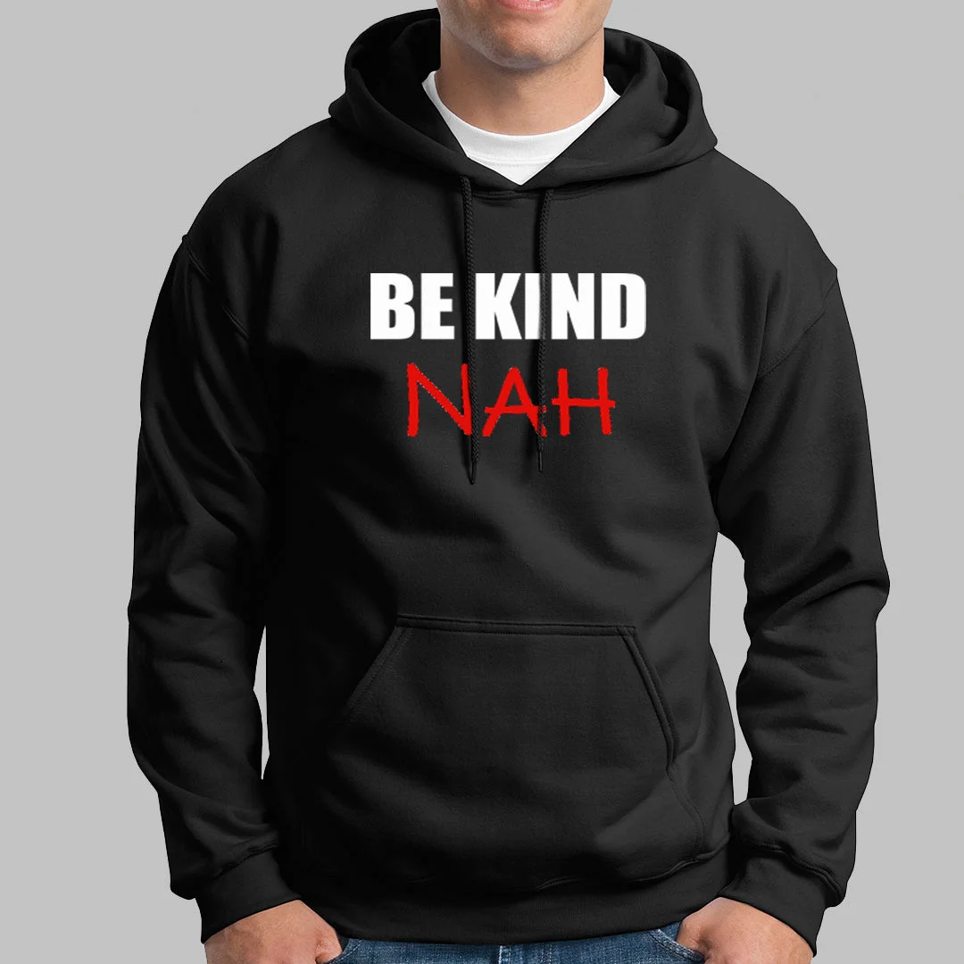 Be Kind Nah Parody Hoodies For Men