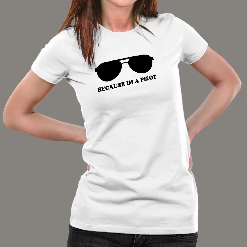 Because I Am A Pilot Funny Aviation T-Shirt For Women