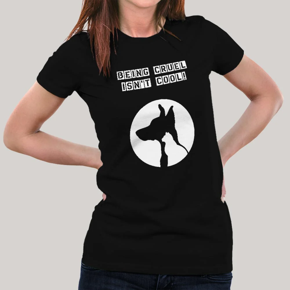 Being Cruel Is Not Cool T-Shirt For Women