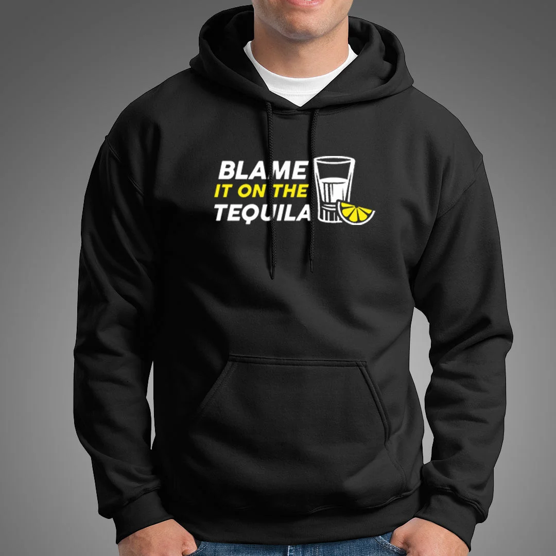 Blame It On The Tequila Hoodies For Men