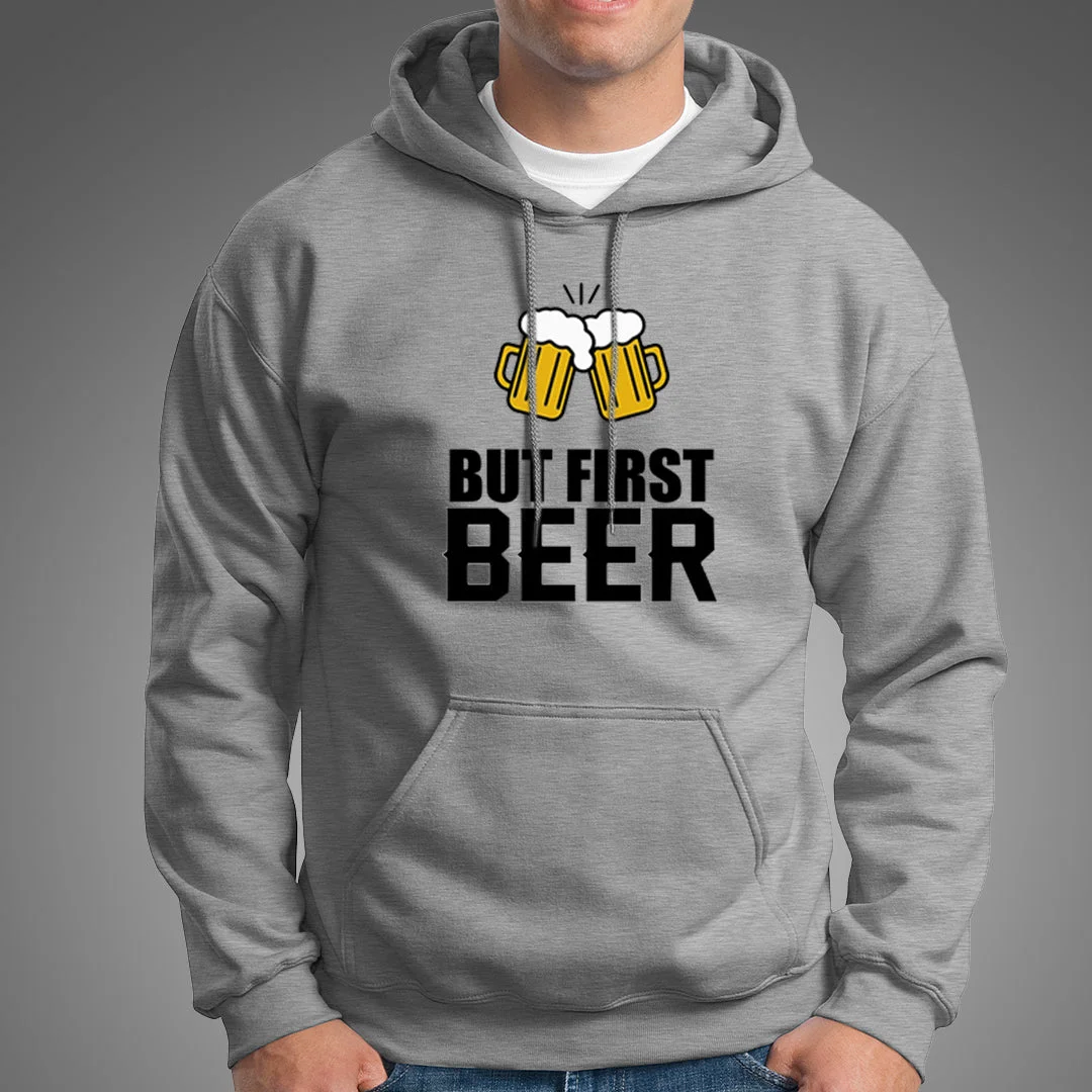 But First Beer Hoodies For Men