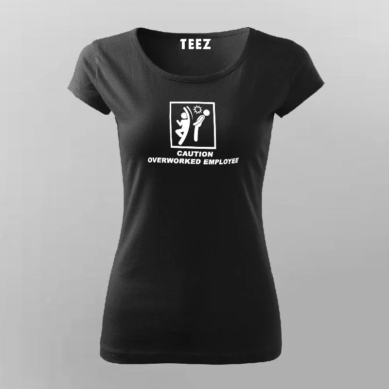Caution Overworked Employee Funny Slogan T-Shirt For Women
