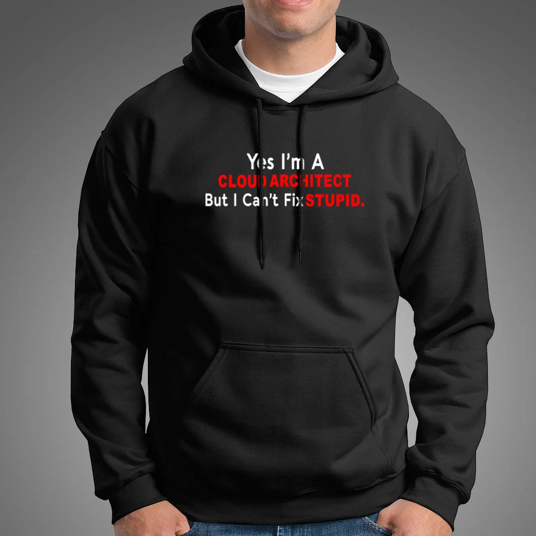 Yes I AM A Cloud Architect Funny Hoodies For Men