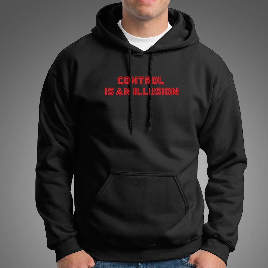 Control Is An Illusion Hoodies For Men