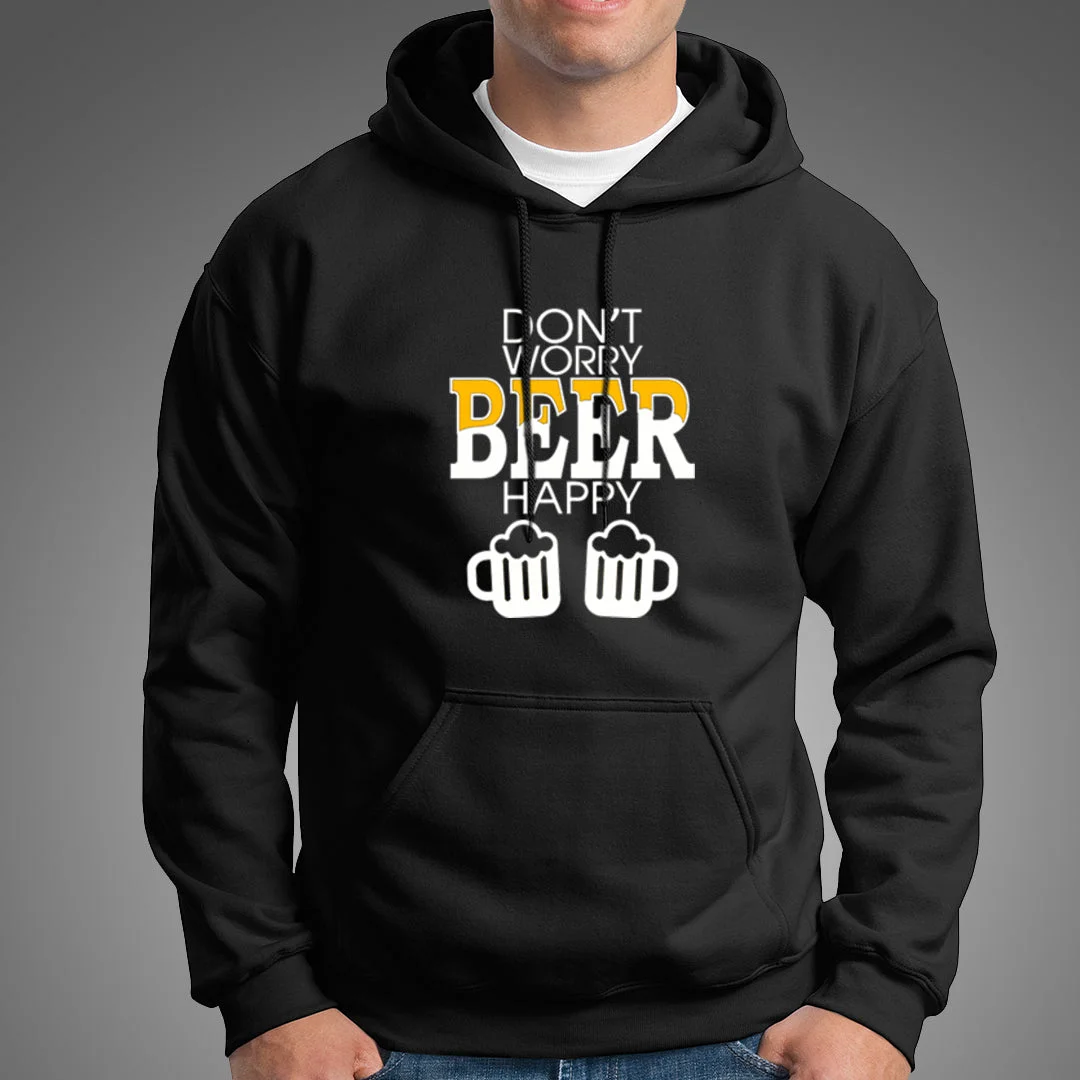 Don't Worry Beer Happy Men's Funny Beer Hoodies