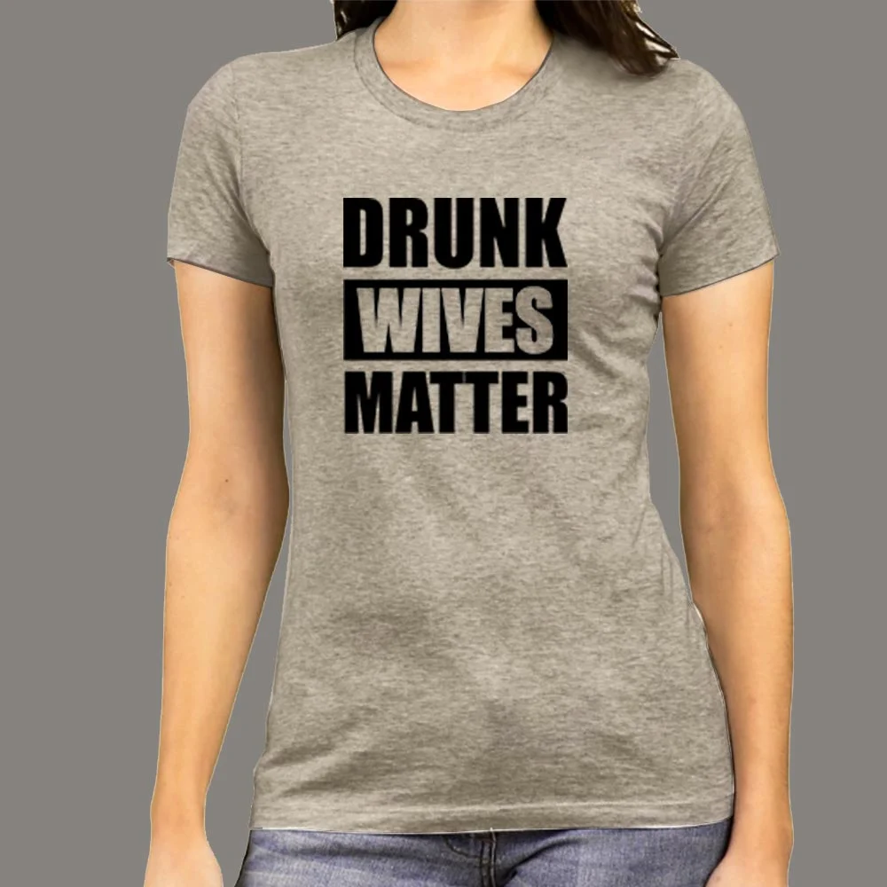 Drunk Wives Matter T-Shirt For Women