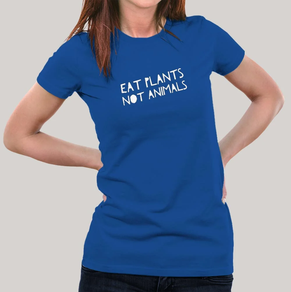 Eat Plants Not Animals Vegan T-Shirt For Women