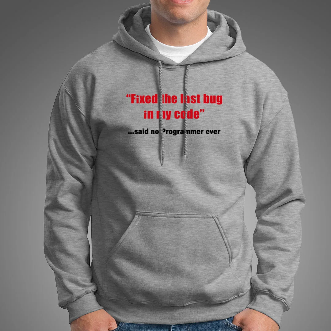 Fixed The Last Bug In My Code Funny Said No Programmer Ever Hoodies For Men