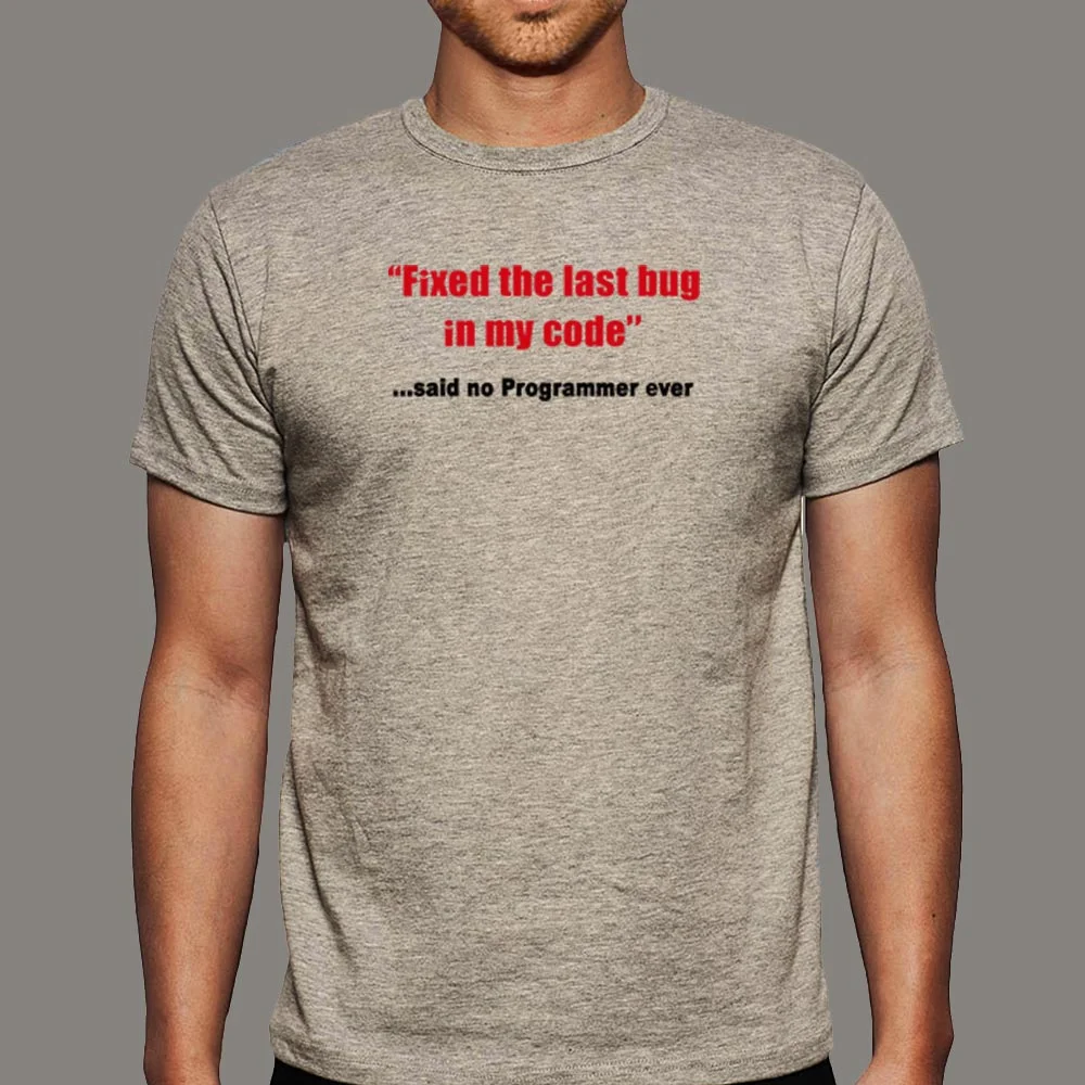 Last Bug Fixed? Never! Men's Fun T-Shirt