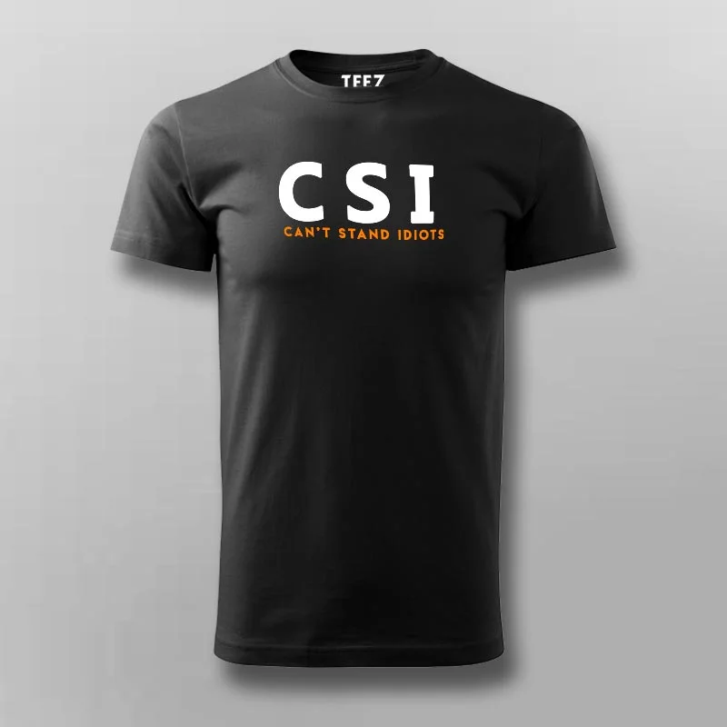 Funny CSI Can't Stand Idiots Men's Sarcasm T-Shirt