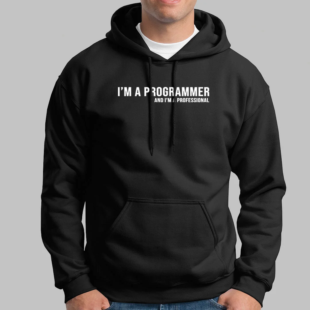 I Am A Programmer And I AM A Professional Hoodies For Men