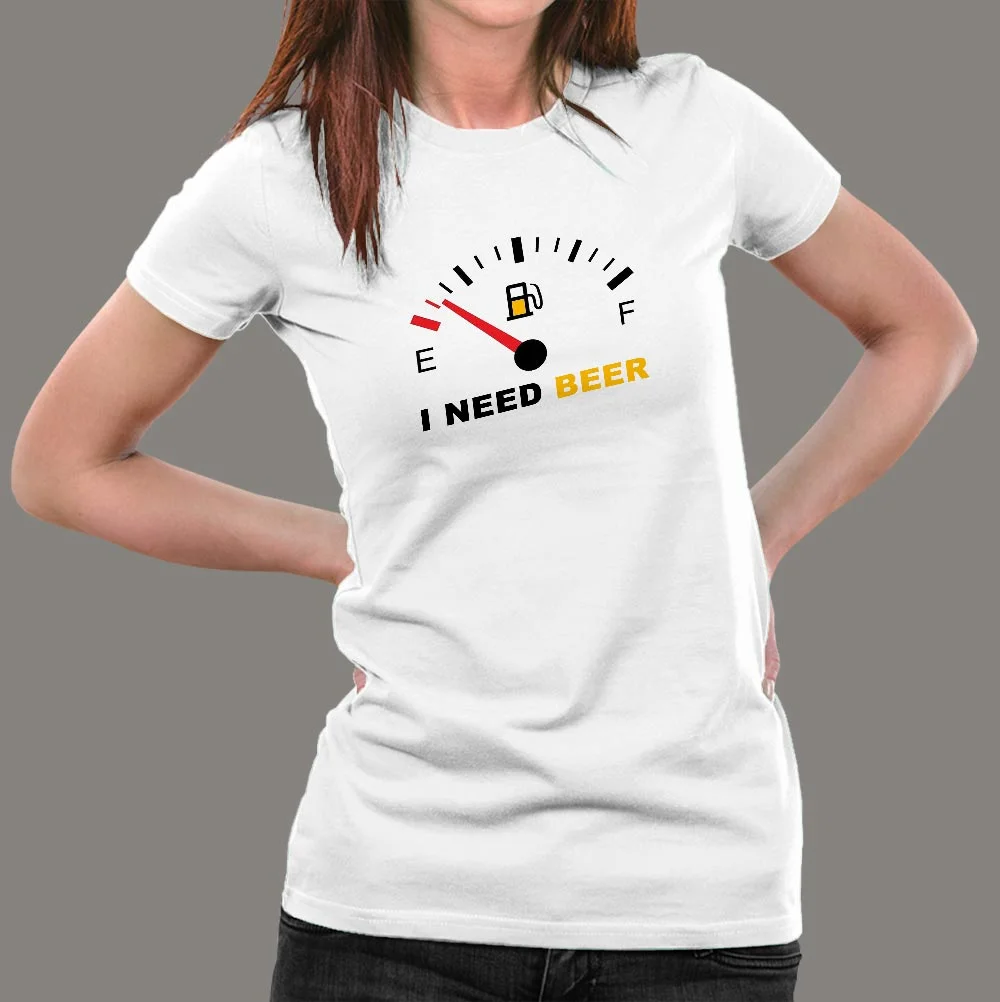 I Need Beer Funny Beer T-Shirt For Women