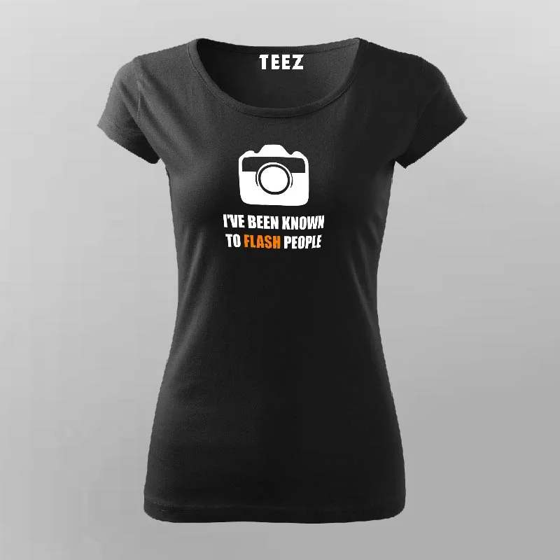 I've Been Known To Flash People Funny Photography T-Shirt For Women