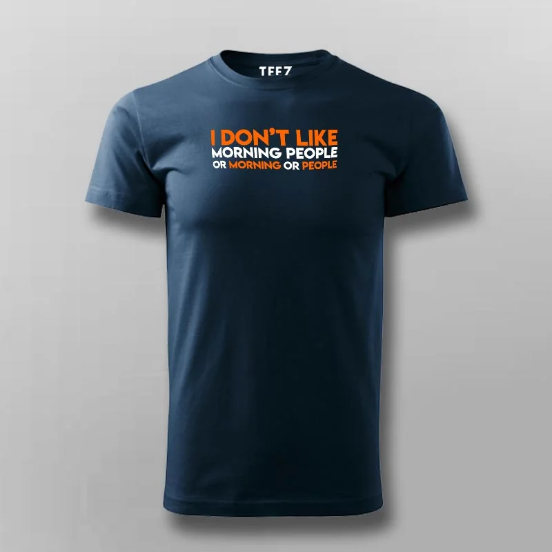 I Don't Like Morning People Funny Sarcastic T-Shirt For Men