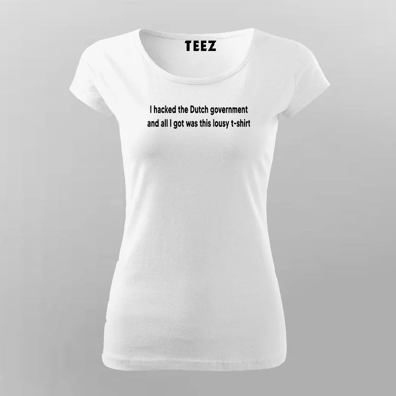 I Hacked The Dutch Government T-Shirt For Women