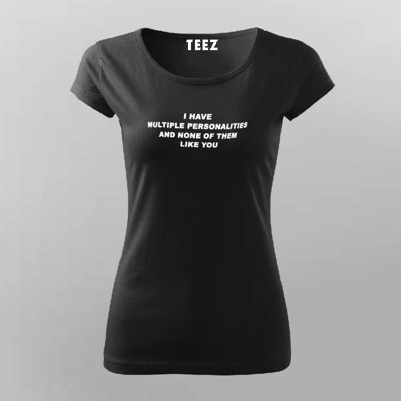 I Have Multiple Personalities Funny Attitude T-Shirt For Women