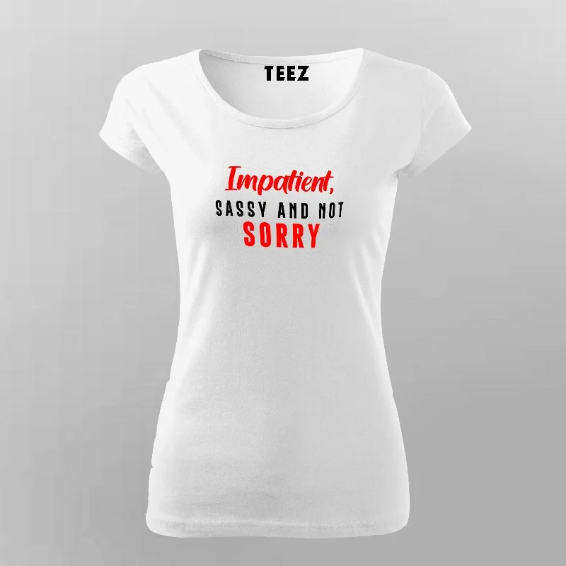 Impatient Sassy And Not Sorry Women's Attitude T-Shirt
