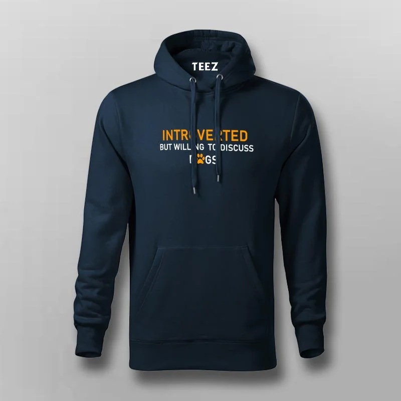 Introverted But Willing To Discuss Dogs Hoodies For Men