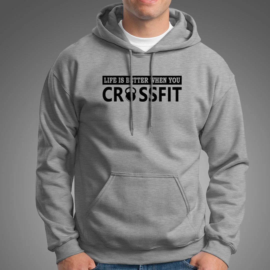 Life Is Better When You Crossfit Hoodies For Men
