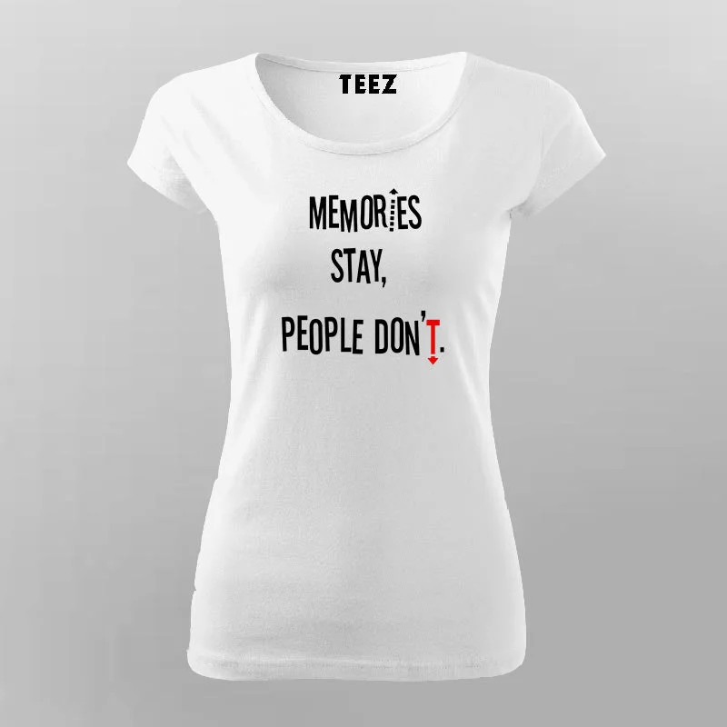 Memories Stay People Don't Men's Inspirational T-Shirt For Women