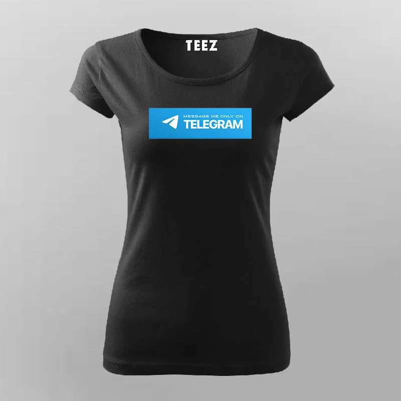 Message Me Only On Telegram T-Shirt For Women
