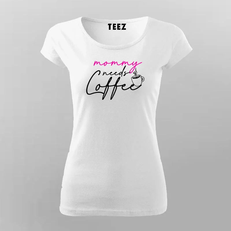 Mommy Needs Coffee T-Shirt For Women