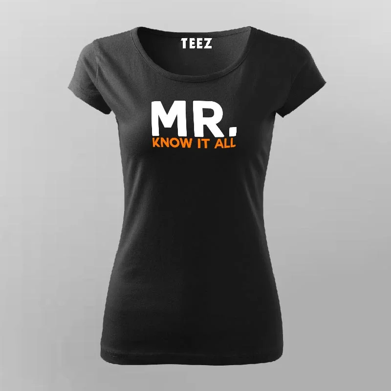 Mr know It All Funny Attitude T-Shirt For Women