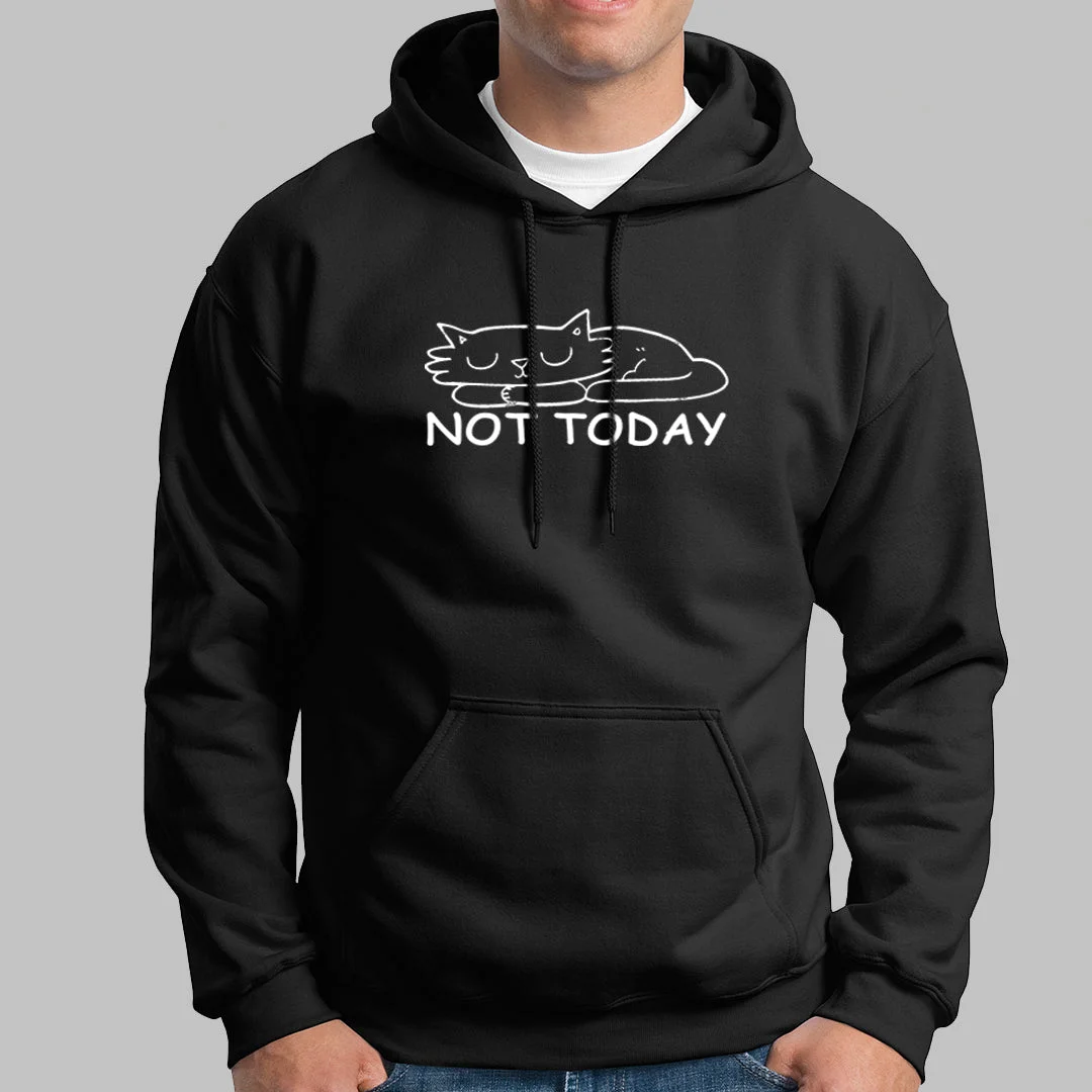 Not Today - Simple & Bold Statement Hoodie