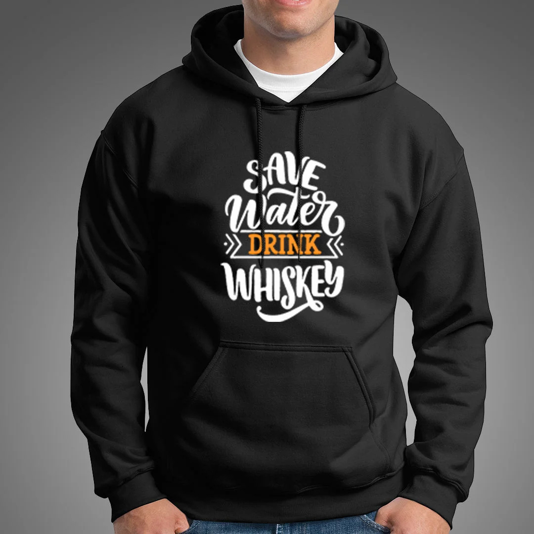 Save Water Drink Whiskey Men's Drinking Hoodies