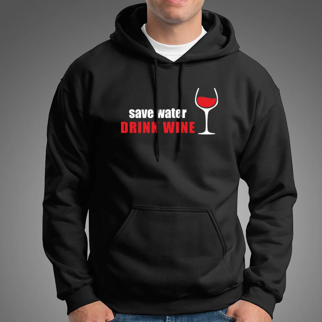 Save Water Drink Wine Men's Wine Lover Hoodies