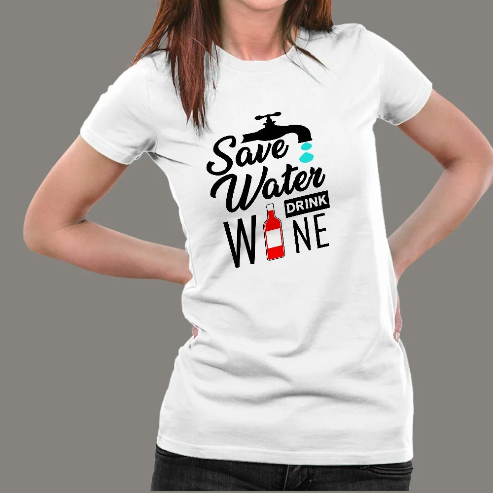 Save Water Drink Wine T-Shirt For Women