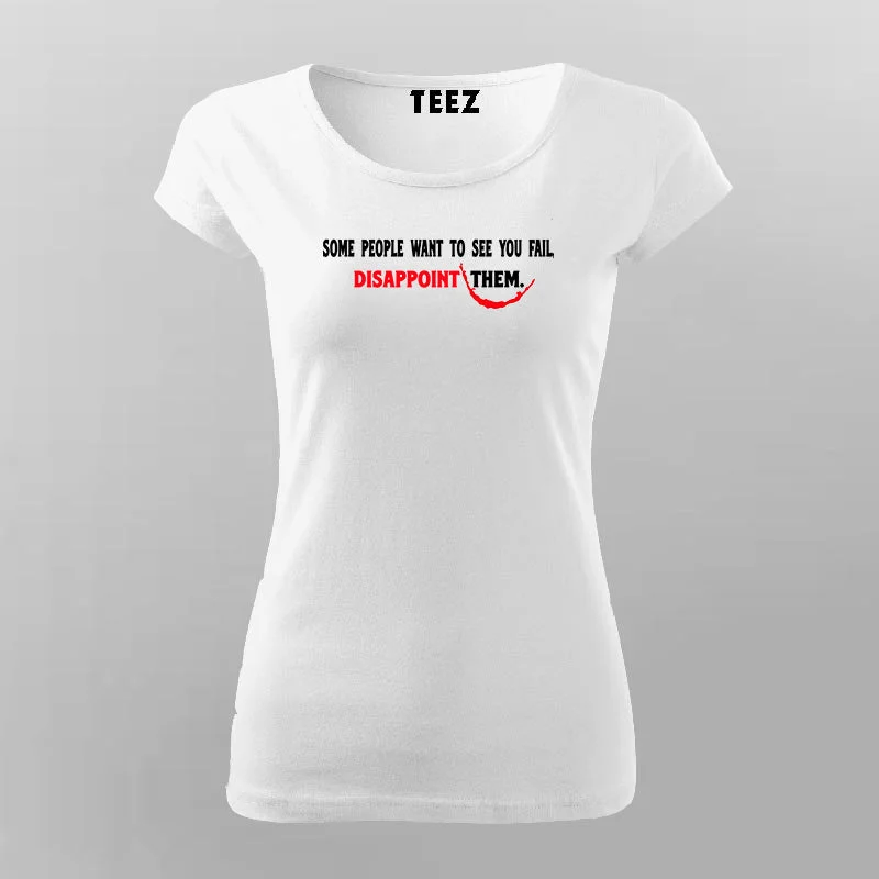 Some People Want To See You Fail Disappoint Them Inspirational Joker quotes T-Shirt For Women