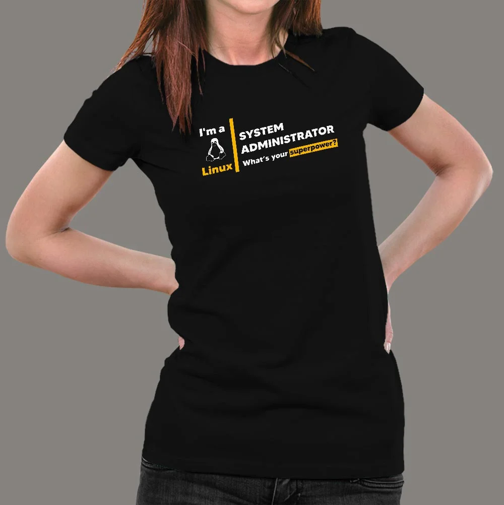 I Am A Linux System Administrator, What's Your Superpower? Women's T-Shirt