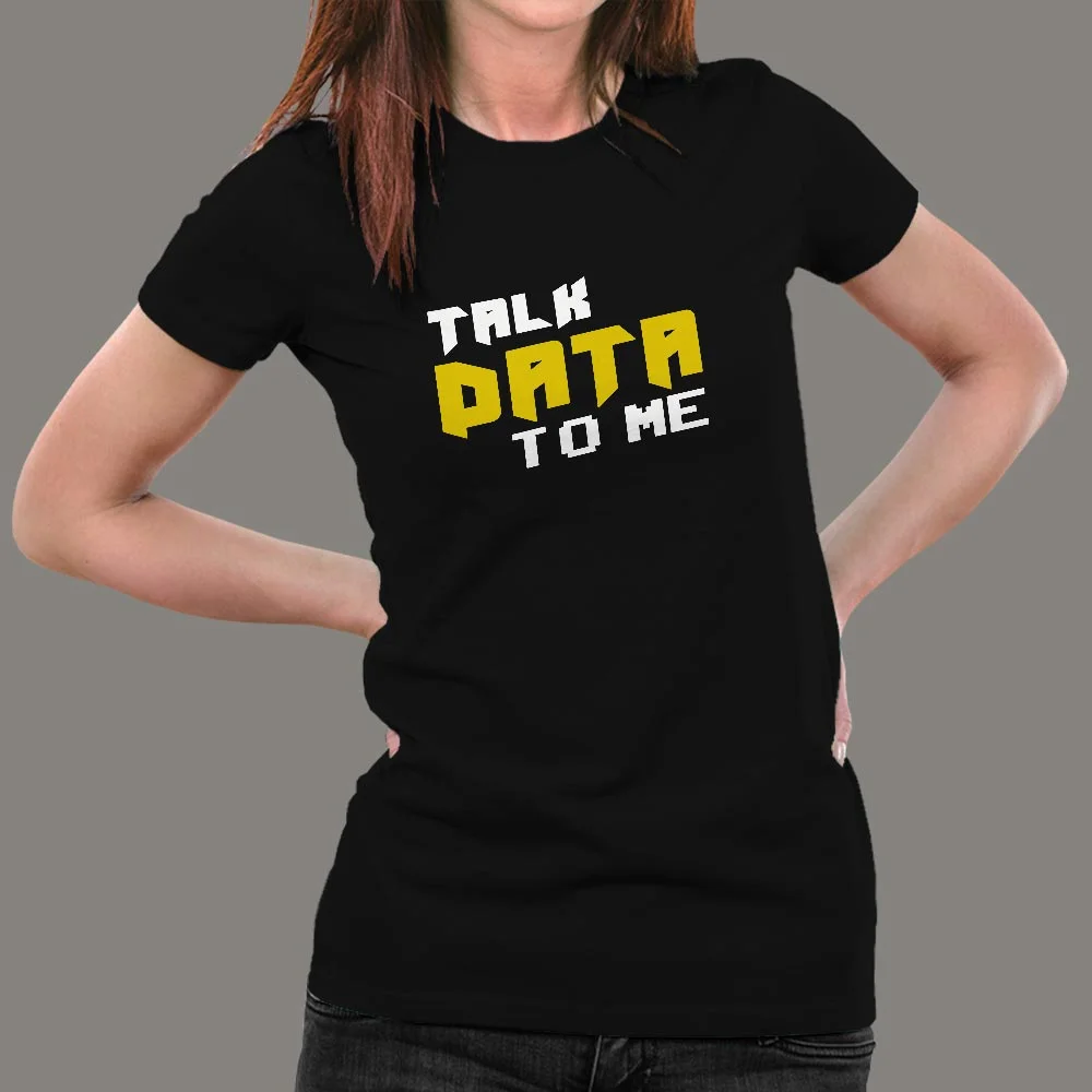 Talk Data To Me Funny Geek IT Tech Sarcastic T-Shirt For Women