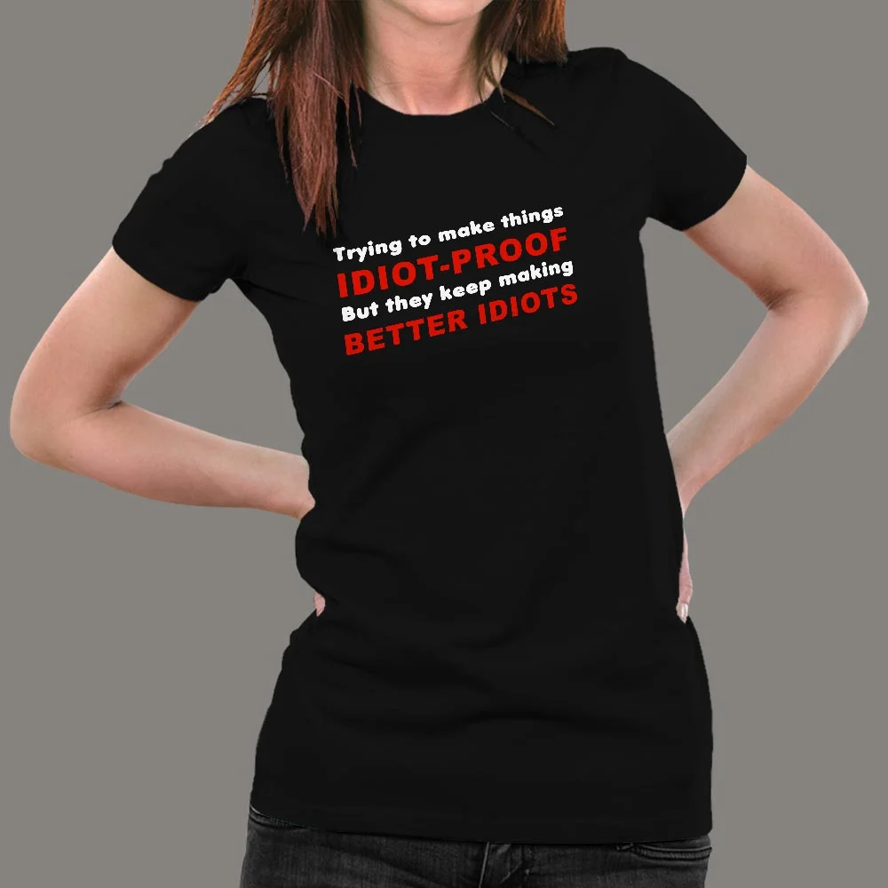 Better Idiots Women's T-Shirt - Sarcastic Tech Humor