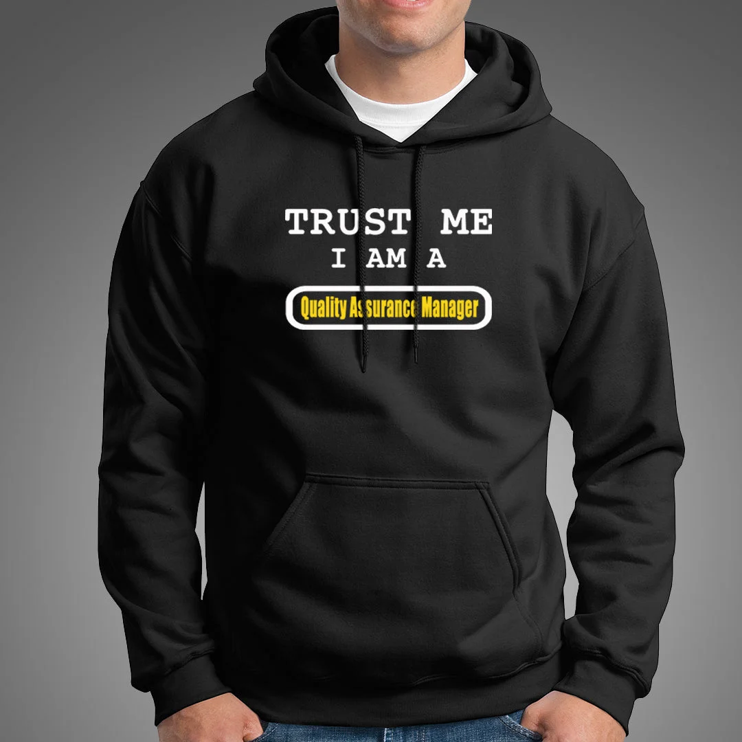Trust Me I Am A Quality Assurance Manager Men's Hoodies